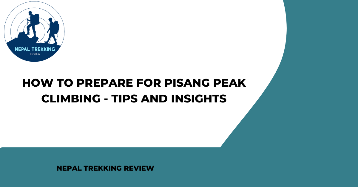 How to Prepare for Pisang Peak Climbing – Tips and Insights