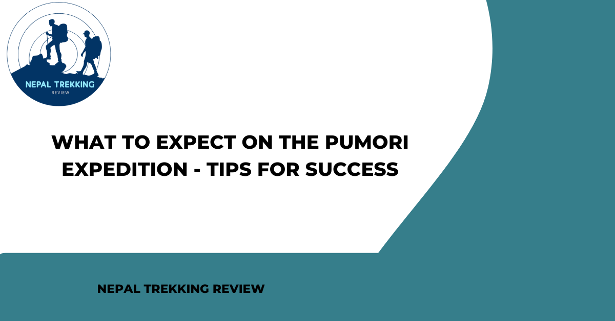 What to Expect on the Pumori Expedition – Tips for Success